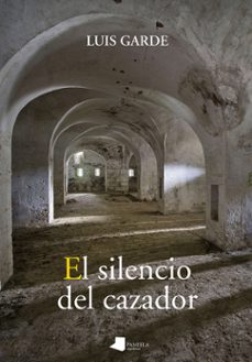 el silencio del cazador-luis garde iriarte-9788476819395