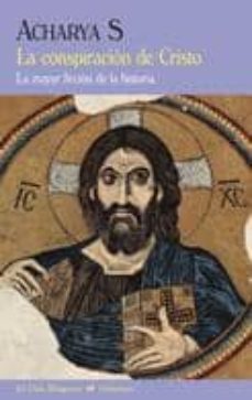 la conspiracion de cristo: la mayor ficcion de la historia-s. acharya-9788477027195