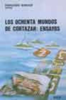 los ochenta mundos de cortazar: ensayos-9788477110095
