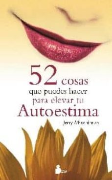 52 cosas que puedes hacer para elevar tu autoestima (7ª ed.)-9788478086795