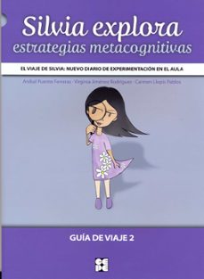 silvia explora estrategias metacognitivas. guia de viaje 2.el via je de silvia:nuevo diario de experimentacion-anibal puente ferreras-9788478698295