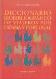 diccionario bibliografico de viajeros de españa y portugal-carlos garcia romeral perez-9788478952595