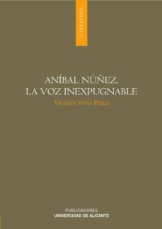 anibal nuñez, la voz inexpugnable-vicente vives perez-9788479089795