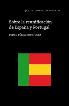 sobre la reunificacion de españa y portugal-pedro perez rodriguez-9788479547295