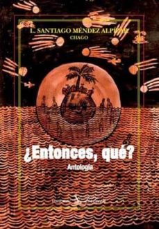 ¿entonces, que?: antologia-9788479624095
