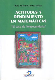 actitudes y rendimiento en matematicas-jose antonio juarez lopez-9788479789695