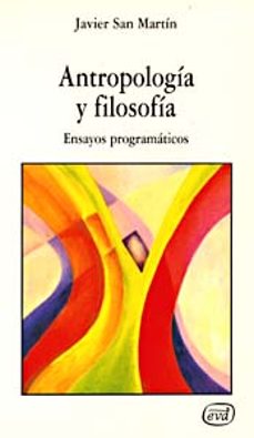 antropologia y filosofia ensayos programaticos-javier san martin sala-9788481690095