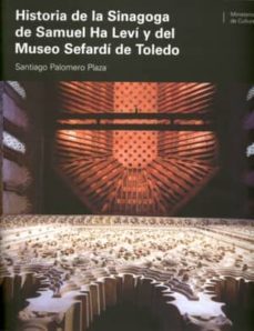 historia de la sinagoga de samuel ha levi y del museo sefardi de toledo-9788481813395