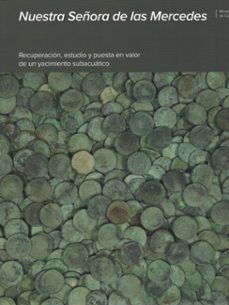 nuestra señora de las mercedes. recuperacion, estudio y puesta en valor de un yacimiento subacuatico.-9788481818895