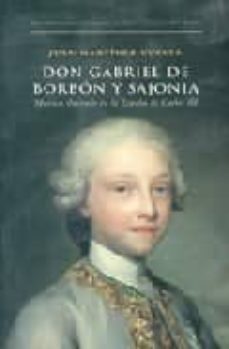 don gabriel de borbon y sajonia: mecenas ilustrado en la españa d e carlos iii-9788481915495