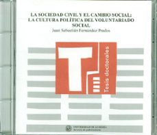 la sociedad civil y el cambio social: la cultura politica del vol untariado social (cd-rom)-juan sebastian fernandez prados-9788482405995