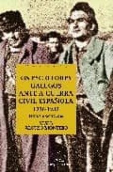 escritores galegos ante a guerra civil española-xesus alonso montero-9788482889795