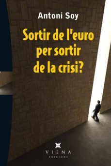 sortir de l euro per sortir de la crisi?-antoni soy-9788483307595