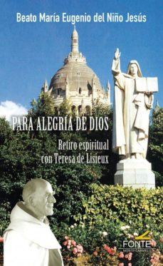 para la alegria de dios: retiro espiritual con teresa de lisieux-maria eugenio del niño jesus-9788483539095