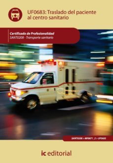 (i.b.d.) traslado del paciente al centro sanitario (uf0683) certificado de profesionalidad transporte sanitario)-9788483647295
