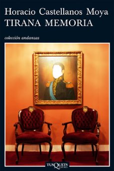 tirana memoria-horacio castellanos moya-9788483830895