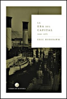 la era del capital, 1848-1875-eric hobsbawm-9788484326595
