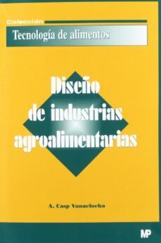 diseño de industrias agroalimentarias-ana casp vanaclocha-9788484762195