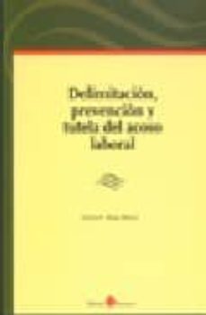 delimitacion, prevencion y tutela del acoso laboral-9788486977795