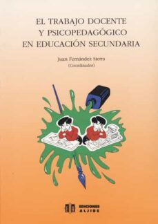 el trabajo docente y psicopedagogico en educacion secundaria-juan fernandez sierra-9788487767395
