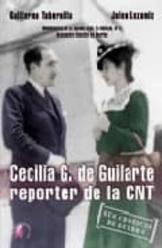 cecilia g. de guilarte: reportera de la cnt-guillermo tabernilla-julen lezamiz-9788489212695