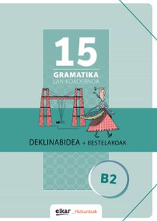 gramatika lan-koadernoa 15 (b2) deklinabidea + bestelakoak-9788490271995