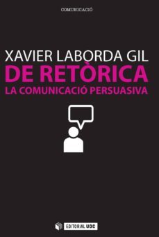 de retorica. la comunicacio persuasiva (ebook)-xavier laborda-9788490296295