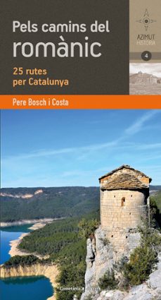 pels camins del romanic catala: 25 rutes per catalunya-pere bosch costa-9788490348895