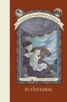 el ventanal (una serie de catastróficas desdichas 3) (ebook)-lemony snicket-9788490438695