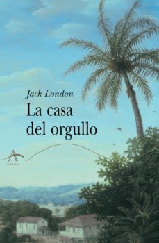 la casa del orgullo (ebook)-jack london-9788490657195