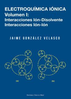 electroquímica iónica volumen i interacciones ión−disolvente interacciones ión−ión (ebook)-jaime gonzalez velasco-9788490765395