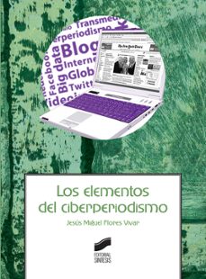 los elementos del ciberperiodismo-jesus miguel flores vivar-9788490774595