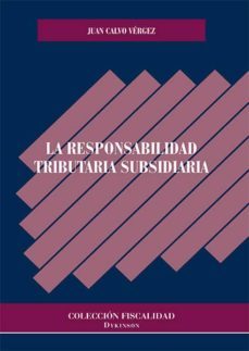 la responsabilidad tributaria subsidiaria (ebook)-juan calvo vergez-9788490856895