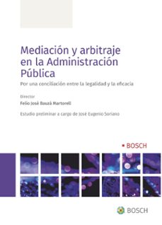 mediacion y arbitraje en la administracion publica-felio j. bauza martorell-9788490906095