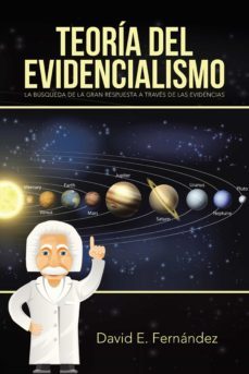 (i.b.d.) teoria del evidencialismo: la busqueda de la gran respuesta a traves de las evidencias-david e. fernandez-9788491122395