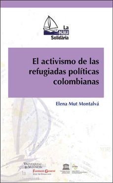 el activismo de las refugiadas politicas colombianas-elena mut montalva-9788491332695