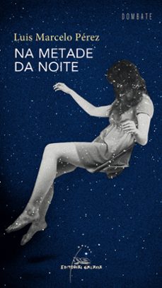 na metade da noite-luis marcelo perez-9788491513995