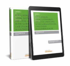 rural worlds, social sustainability and local landscapes in the globalisation era. case studies in southern europe-eloy gomez pellon-9788491770695