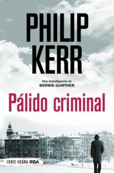 palido criminal (serie bernie gunther 2 / trilogia berlinesa 2)-philip kerr-9788491873495