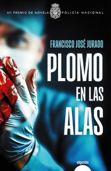 plomo en las alas-francisco jose jurado-9788491899495