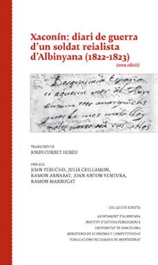 xaconin: diari de guerra d'un soldat reialista d'albinyana (1822- 1823)-jordi curbet-9788491911395