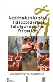 medodologia de analisis aplicada a los estudios de ceramica tardo antigua y medieval de la peninsula iberica  (c.d-room)-9788492438495