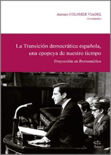 transicion democratica española, una epopeya de nuestro tiempo, l a-antonio (coord.) colomer viadel-9788492754595