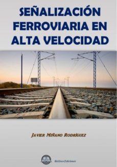 señalizacion ferroviaria en alta velocidad-javier miñano rodriguez-9788492970995