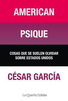 american psique: cosas que se suelen olvidar sobre estados unidos-cesar garcia-9788493577995