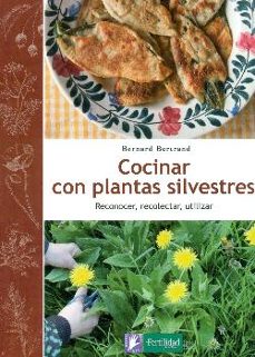 cocinar con plantas silvestres-bernard bertrand-9788494058295