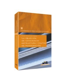 objecion de conciencia: estructura y pautas de ponderacion-9788494093395