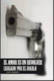 el amor es un revólver cargado por el diablo-jose garcia cordonie-9788494261695