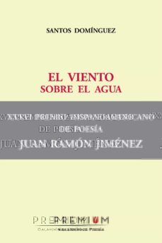 el viento sobre el agua (xxxvi premio hispanoameriano de poesia juan ramon jimenez)-9788494378195