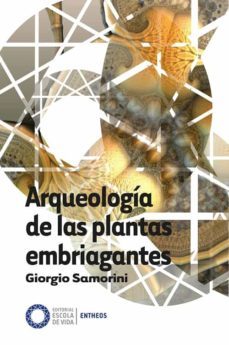 arqueologia de las plantas embriagantes-giorgio samorini-9788494539695